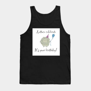 Lettuce celebrate your birthday pun Tank Top